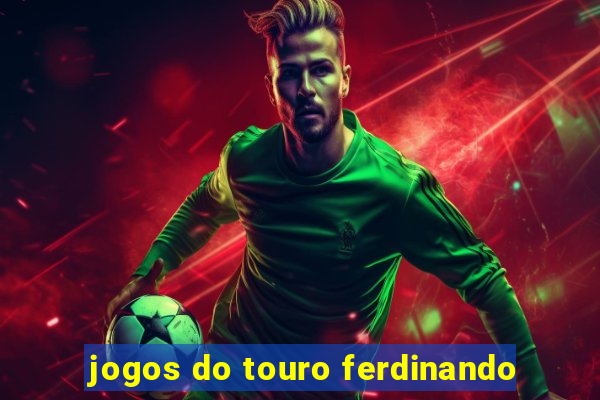 jogos do touro ferdinando